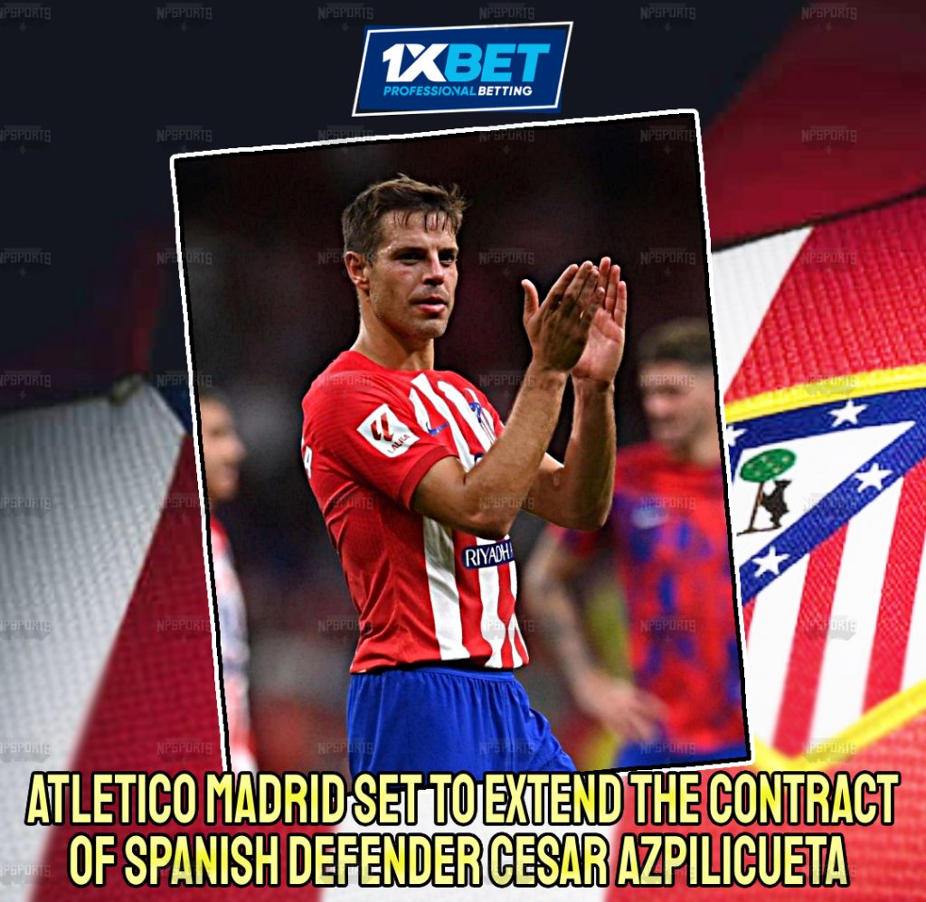 Atletico Madrid set to extend Cesar Azpilicueta's contract 